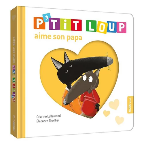 P'tit loup aime son papa. Editions Auzou