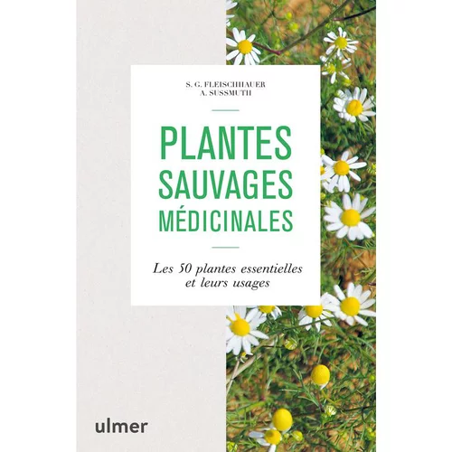 Plantes sauvages médicinales. Editions Ulmer