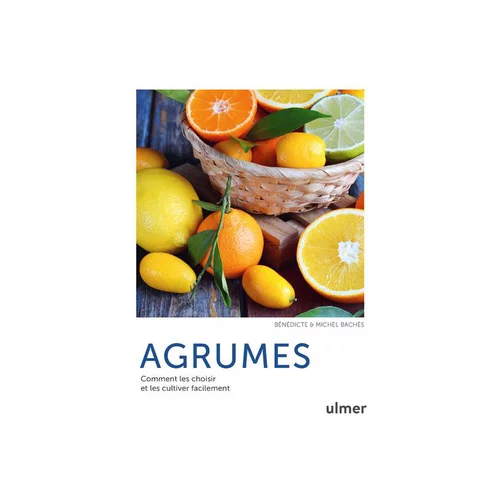 Livre Agrumes - Comment les choisir et les cultiver facilement Éds Ulmer - 128 pages