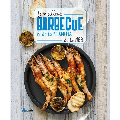 Le meilleur du barbecue et de la plancha de la mer éditions Artemis