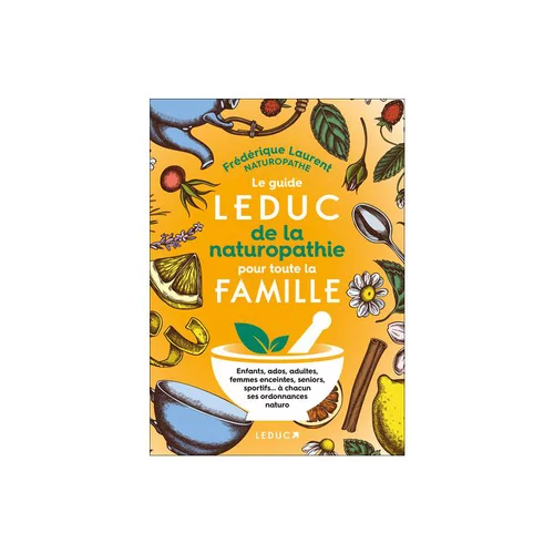 Le livre " Guide leduc de la naturopathie pour toute la famille " aux Éditions Leducs