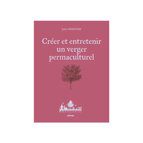 Livre Créer et entretenir un verger permaculturel - 176 pages