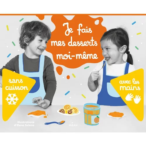 Je fais mes desserts moi-même sans cuisson Editions Milan – 3 à 6 ans