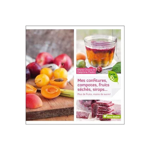 Livre "Confitures, compotes, fruits séchés, sirops... " aux Éditions Terre Vivante