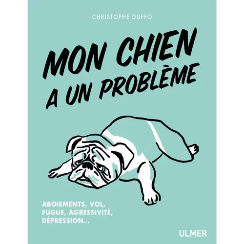Mon Chien a un Problème 128 pages Éditions Eugen ULMER
