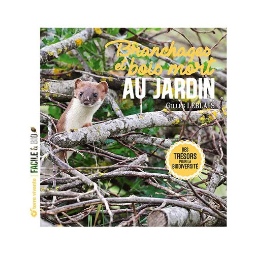 Le livre " Branchages et bois morts au jardin " aux Éditions Terre vivante