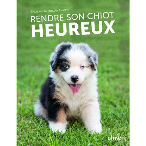 Livre "Rendre son chiot heureux" aux Éditions Ulmer
